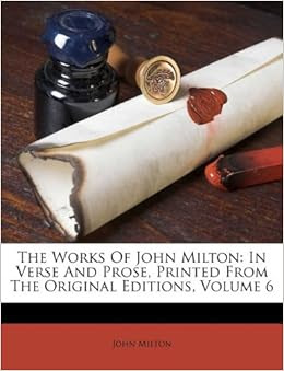 The Works Of John Milton: In Verse And Prose, Printed From The ...