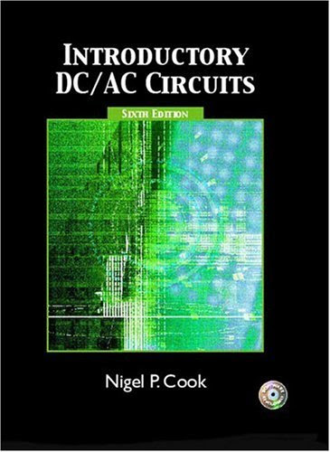 Introductory DC/AC Circuits (6th Edition), by Nigel P. Cook