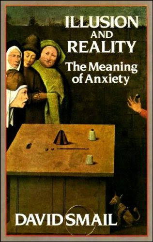 Illusion and Reality: Meaning of AnxietyBy D.J. Smail