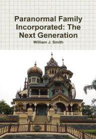 Paranormal Family Incorporated: The Next Generation