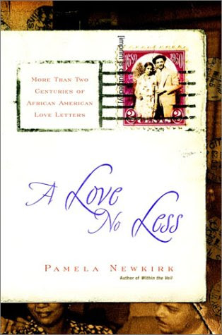 A Love No Less: Two Centuries of African American Love LettersBy Pamela Newkirk