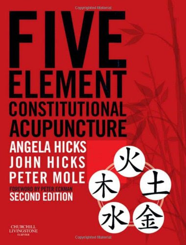 Five Element Constitutional Acupuncture, 2e, by Angela Hicks MAc DipCHM MBAcC MRCHM, John Hicks PhD DrAc DipCHM MBAcC MRCHM, Peter Five Element Constitutional Acupuncture, 2e, by Angela Hicks MAc DipCHM MBAcC MRCHM, John Hicks PhD DrAc DipCHM MBAcC MRCHM, Peter