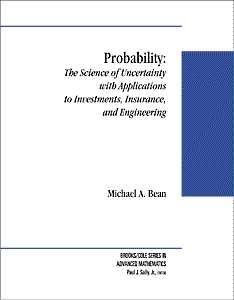 Probability: The Science of Uncertainty with Applications to Investments, Insurance, and Engineering, by Michael A. Bean