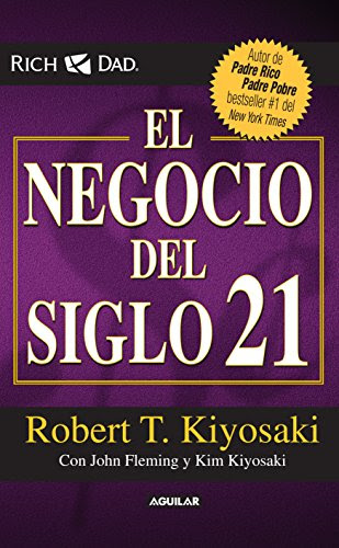 El negocio del siglo XXI (Padre Rico / Rich Dad) (Spanish Edition), by Robert T. Kiyosaki