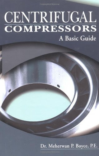 Centrifugal Compressors: A Basic GuideBy Meherwan P. Boyce