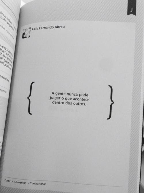 Frase Caio Fernando Abreu Julgar A Gente Nunca Pode O Que Acontece