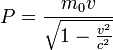 P = \frac{m_0 v}\sqrt{1-\frac{v^2}{c^2}} 