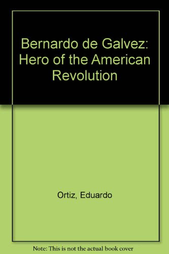 Bernardo de Galvez: Hero of the American RevolutionFrom Scholastic