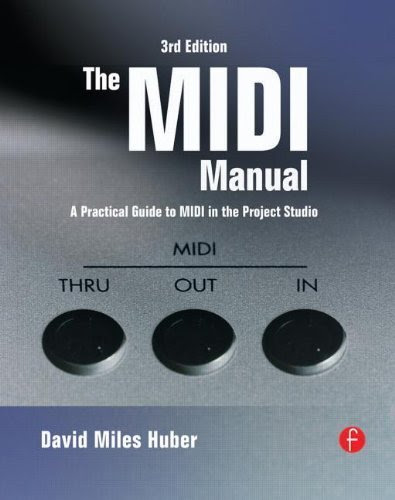 , by David Miles Huber The MIDI Manual: A Practical Guide to MIDI in the Project Studio (3rd Edition)From Focal Press