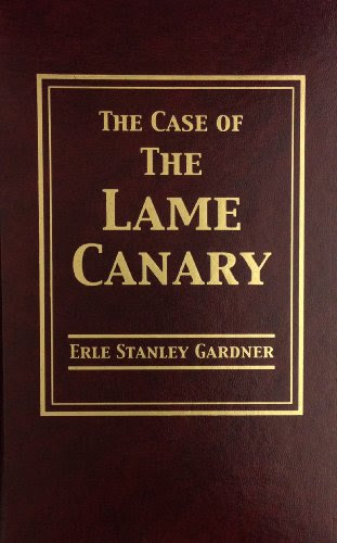 The Case of the Lame Canary, by Erle Stanley Gardner