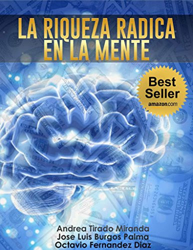 La Riqueza Radica en la Mente (Spanish Edition), by Jose Luis Burgos Palma