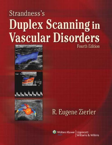 , by R. Eugene Zierler - Strandness's Duplex Scanning in Vascular Disorders: 4th (fourth) Edition, by R. Eugene Zierler (Editor)