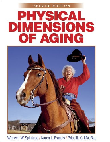 Physical Dimensions of Aging, 2nd EditionBy Waneen Spirduso, Karen Francis, Priscilla MacRae Physical Dimensions of Aging, 2nd EditionBy Waneen Spirduso, Karen Francis, Priscilla MacRae