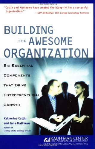 Building the Awesome Organization: Six Essential Components that Drive Entrepreneurial Growth