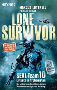Lone Survivor SEALTea 10 ‒ Einsatz in Afghanistan Der authentische
Bericht des einzigen Überlebenden von Operation Red Wings PDF Epub-Ebook