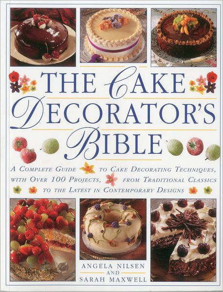 The Cake Decorator S Bible A Plete Guide To Cake