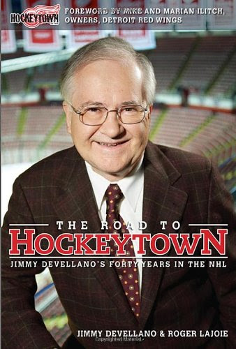 The Road to Hockeytown: Jimmy Devellano's Forty Years in the NHL, by Jim Devellano, Roger Lajoie