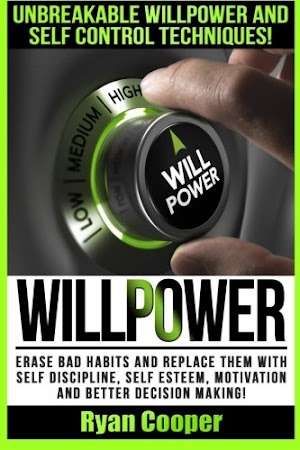 ^??^ Book Willpower: Unbreakable Willpower And Self Control Techniques! - Erase Bad Habits And Replace Them With Self Discipline, Self Esteem, Motivation And Better Decision Making! Pdf