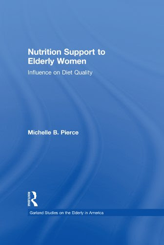 Nutrition Support to Elderly Women: Influence on Diet Quality (Garland Studies on the Elderly in America), by Michell Pierce