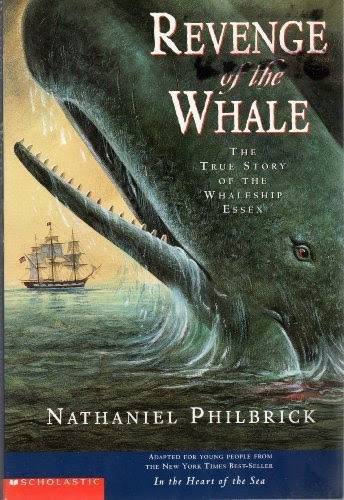 Revenge of the Whale: The True Story of the Whaleship Essex, by Nathaniel Philbrick