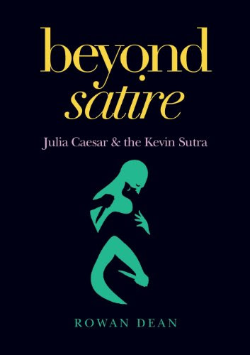 Beyond Satire: Julia Caesar & the Kevin Sutra, by Rowan Dean