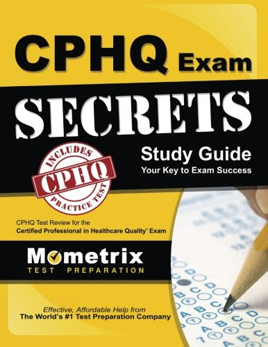 CPHQ Exam Secrets Study Guide: CPHQ Test Review for the Certified Professional in Healthcare Quality Exam, by CPHQ Exam Secrets Test Prep CPHQ Exam Secrets Study Guide: CPHQ Test Review for the Certified Professional in Healthcare Quality Exam, by CPHQ Exam Secrets Test Prep