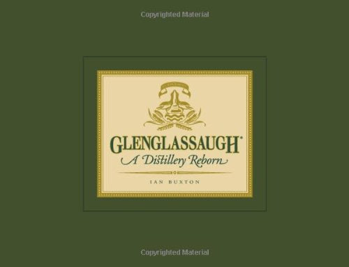 Glenglassaugh: A Distillery Reborn, by Ian Buxton