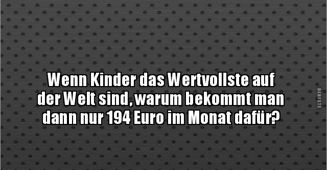Wenn Kinder Das Wertvollste Auf Der Welt Sind Warum