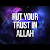 Put Your Trust In Allah