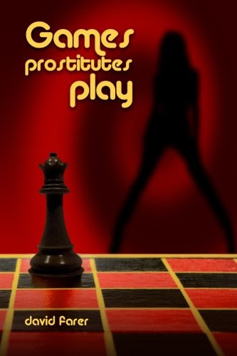 GAMES PROSTITUTES PLAY, by David Farer
