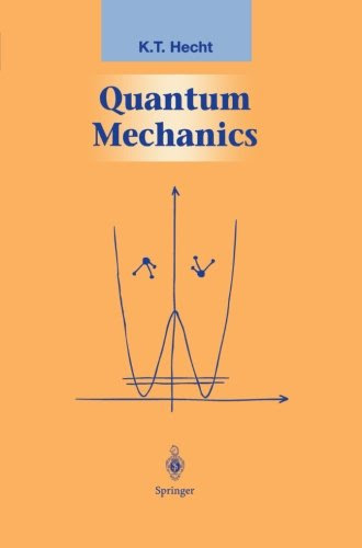 Quantum Mechanics (Graduate Texts in Contemporary Physics), by K.T. Hecht