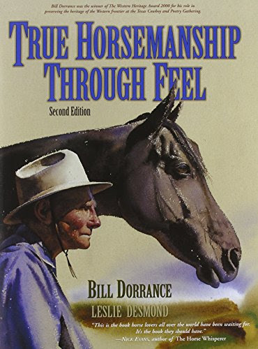 True Horsemanship Through Feel, Second Edition, by Leslie Desmond, Bill Dorrance