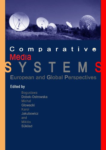 Comparative Media Systems: European and Global Perspectives, by Boguslawa Dobek-ostrowska