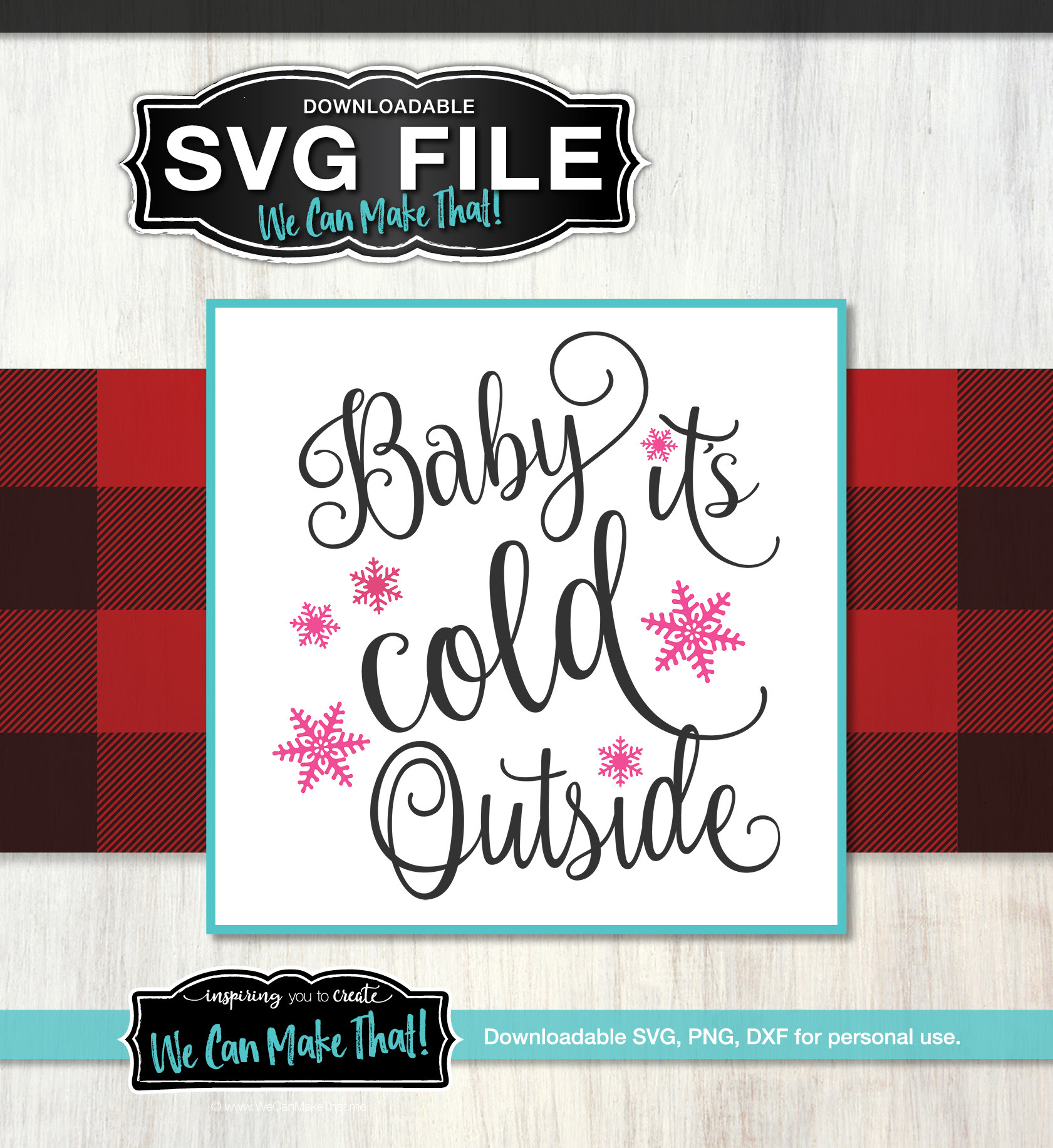 Download Baby It S Cold Outside Svg We Can Make That