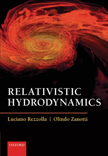 Relativistic HydrodynamicsBy Luciano Rezzolla, Olindo Zanotti