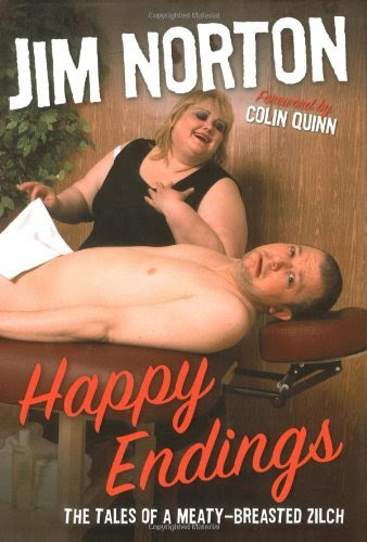 By Jim Norton Happy Endings: The Tales of a Meaty-Breasted Zilc [Hardcover]
