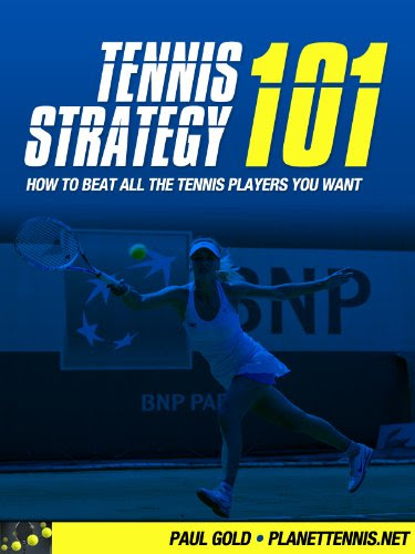 Tennis Strategy 101: How To Beat All The Tennis Players You Want, by Paul Gold