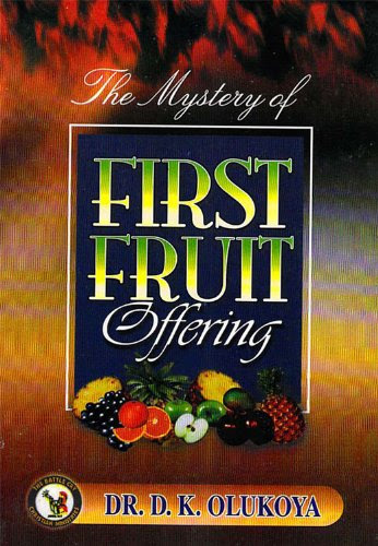The Mystery of First Fruit OfferingBy Dr. D. K.  Olukoya