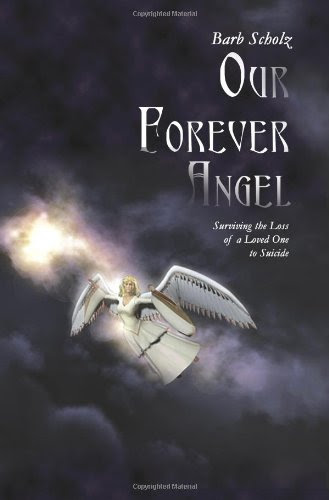 Our Forever Angel: Surviving the Loss of a Loved One to Suicide, by Barb Scholz