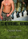 I'll Be Your Drill, Soldier