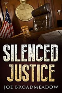 Silenced Justice by Joe Broadmeadow Silenced Justice by Joe Broadmeadow