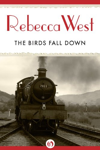 The Birds Fall Down, by Rebecca West