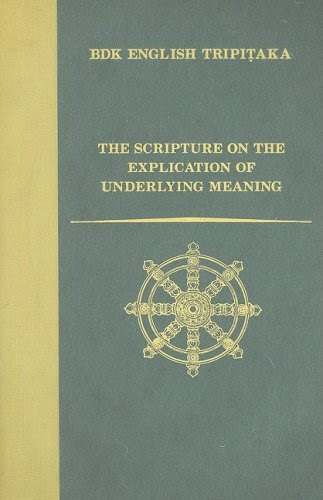 The Scripture on the Explication of Underlying Meaning (BDK English Tripitaka), by Hsüan-tsang