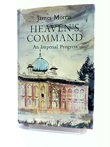 Heaven's command;: An imperial progress, by James Morris