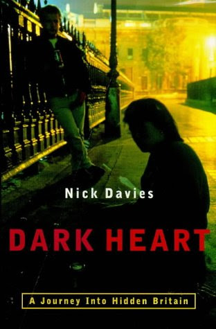 Dark Heart: The Shocking Truth About Hidden Britain, by NICK DAVIES