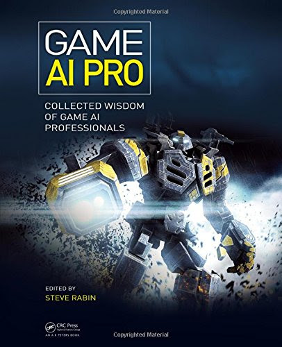Game AI Pro: Collected Wisdom of Game AI ProfessionalsFrom Brand: A K Peters/CRC Press
