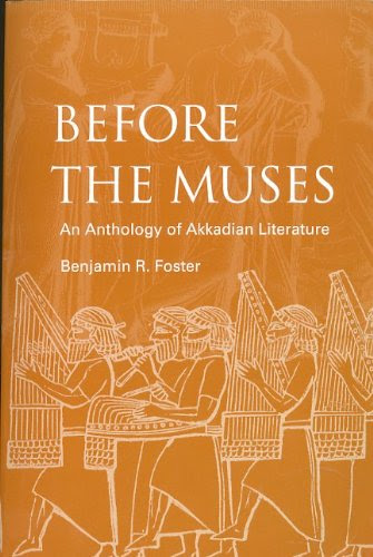 Before The Muses: An Anthology Of Akkadian Literature, by Benjamin R. Foster Before The Muses: An Anthology Of Akkadian Literature, by Benjamin R. Foster