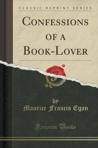 Confessions of a Book-Lover (Classic Reprint), by Maurice Francis Egan
