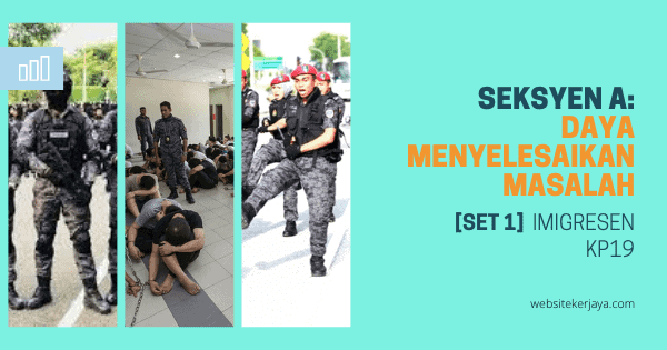Set 1 Seksyen A Daya Menyelesaikan Masalah Imigresen Kp19 Websitekerjaya