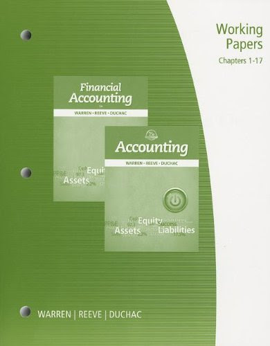 Working Papers, Chapter 1-17 for Warren/Reeve/Duchac's Accounting, 25th and Financial Accounting, 13th, by Carl S. Warren, James M. Reeve,